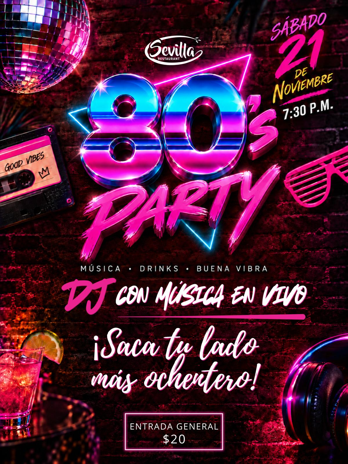 80's Party en Restaurante Sevilla. Sábado 21 de noviembre, 7:30 PM. Música, drinks y buena vibra, con DJ y música en vivo. ¡Saca tu lado más ochentero! Entrada general $20.